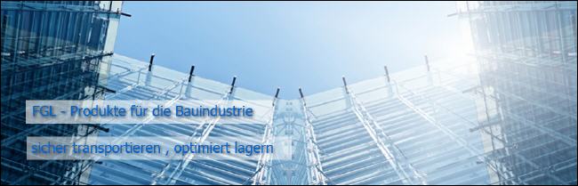 FGL Lagersysteme und Transporttechnik fr die Baubraunche -  FGL Transporttechnic and storage systems for the constructions industry - www.lager-und-transporttechnik.info