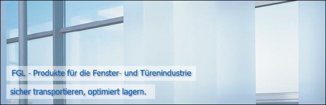 FGL Produkte f�r den Transport und die Lagerung von Fenster und T�ren -  FGL storage system for windows and doors - sistema de transporte y almacenamiento para ventanas y portas  -  syst�mes de transport et de stockage pour portes et fen�tres - www.lager-und-transporttechnik.info 